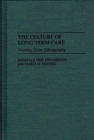 Image for The Culture of long term care: nursing home ethnography