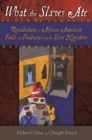 Image for What the slaves ate: recollections of African American foods and foodways from the slave narratives
