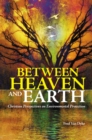 Image for Between Heaven and Earth: Christian perspectives on environmental protection
