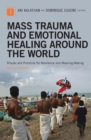 Image for Mass trauma and emotional healing around the world: rituals and practices for resilience and meaning-making