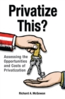 Image for Privatize this?: assessing the opportunities and costs of privatization