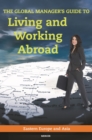Image for The global manager&#39;s guide to living and working abroad: Eastern Europe and Asia