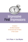 Image for Impressive First Impressions: A Guide to the Most Important 30 Seconds (And 30 Years) of Your Career
