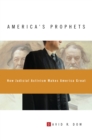 Image for America&#39;s prophets: how judicial activism makes America great