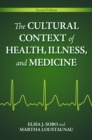Image for The cultural context of health, illness, and medicine