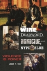 Image for The Wire, Deadwood, Homicide, and NYPD Blue : Violence is Power