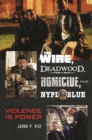 Image for The wire, Deadwood, Homicide, and NYPD blue: violence is power