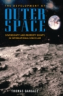 Image for Development of Outer Space, The: Sovereignty and Property Rights in International Space Law: Sovereignty and Property Rights in International Space Law