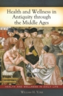 Image for Health and wellness in antiquity through the Middle Ages