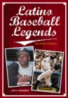 Image for Latino baseball legends: an encyclopedia