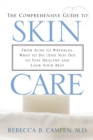 Image for The comprehensive guide to skin care: from acne to wrinkles, what to do (and not do) to stay healthy and look your best