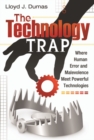 Image for The Technology Trap : Where Human Error and Malevolence Meet Powerful Technologies