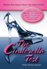 Image for The Cinderella Test: Would You Really Want the Shoe to Fit? : Subtle Ways Women Are Seduced and Socialized into Servitude and Stereotypes