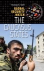 Image for Global Security Watch-The Caucasus States