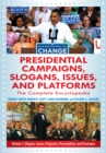 Image for Presidential campaigns, slogans, issues, and platforms: the complete encyclopedia