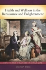 Image for Health and Wellness in the Renaissance and Enlightenment