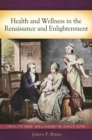 Image for Health and wellness in the Renaissance and Enlightenment