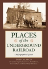Image for Places of the Underground Railroad: a geographical guide