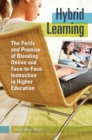 Image for Hybrid learning: the perils and promise of blending online and face-to-face instruction in higher education
