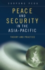 Image for Peace and security in the Asia-Pacific: theory and practice