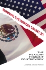 Image for Running the border gauntlet: the Mexican migrant controversy