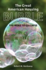 Image for The Great American Housing Bubble : The Road to Collapse