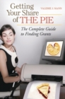 Image for Getting Your Share of the Pie : The Complete Guide to Finding Grants