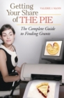 Image for Getting your share of the pie: the complete guide to finding grants