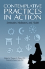 Image for Contemplative practices in action: spirituality, meditation, and health