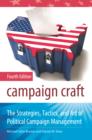 Image for Campaign craft: the strategies, tactics, and art of political campaign management