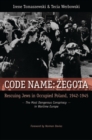 Image for Code Name: Zegota : Rescuing Jews in Occupied Poland, 1942-1945: The Most Dangerous Conspiracy in Wartime Europe