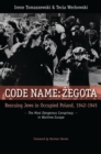 Image for Code name Zegota: rescuing Jews in occupied Poland, 1942-1945 : the most dangerous conspiracy in wartime Europe