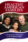 Image for Healthy American families: a progressive alternative to the religious right