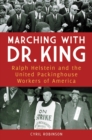 Image for Marching with Dr. King : Ralph Helstein and the United Packinghouse Workers of America
