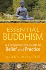 Image for Essential Buddhism : A Comprehensive Guide to Belief and Practice