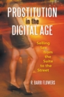 Image for Prostitution in the Digital Age : Selling Sex from the Suite to the Street