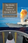 Image for The missile defense systems of George W. Bush  : a critical assessment