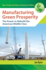 Image for Manufacturing Green Prosperity : The Power to Rebuild the American Middle Class