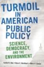 Image for Turmoil in American public policy: science, democracy, and the environment