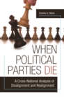 Image for When Political Parties Die : A Cross-National Analysis of Disalignment and Realignment