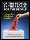 Image for Of the people, by the people, for the people: a documentary record of voting rights and electoral reform