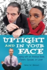 Image for Uptight and in your face: coping with an anxious boss, parent, spouse, or lover