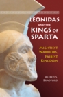 Image for Leonidas and the kings of Sparta: mightiest warriors, fairest kingdom