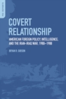 Image for Covert relationship  : American foreign policy, intelligence, and the Iran-Iraq War, 1980-1988