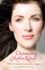 Image for Outsmarting mother nature: a woman&#39;s complete guide to plastic surgery