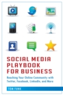 Image for Social media playbook for business: reaching your online community with Twitter, Facebook, Linkedin, and more