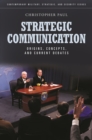 Image for Strategic communication: origins, concepts, and current debates