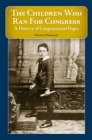 Image for The children who ran for Congress: a history of Congressional pages