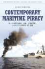 Image for Contemporary maritime piracy: international law, strategy, and diplomacy at sea