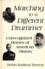 Image for Marching to a different drummer: unrecognized heroes of American history